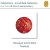 Cabochons par Puca, 18mm, Coral Red Collection, 5 Finishes - The Argus Collection