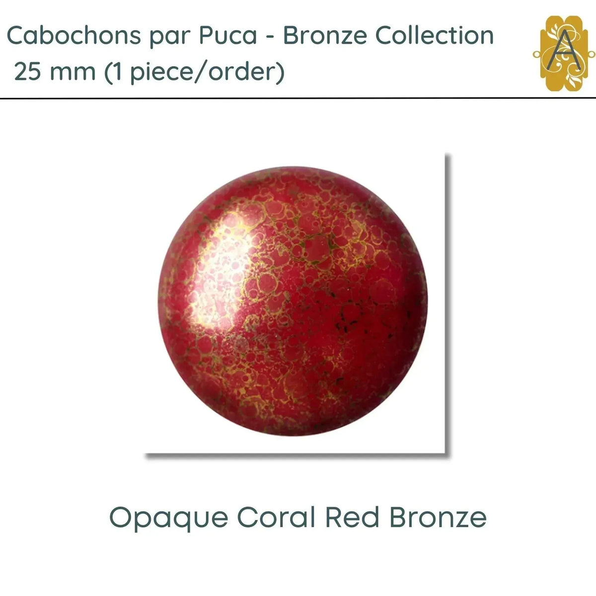 Cabochons par Puca, 25mm, Bronze Coating Collection, 11 Colors - The Argus Collection