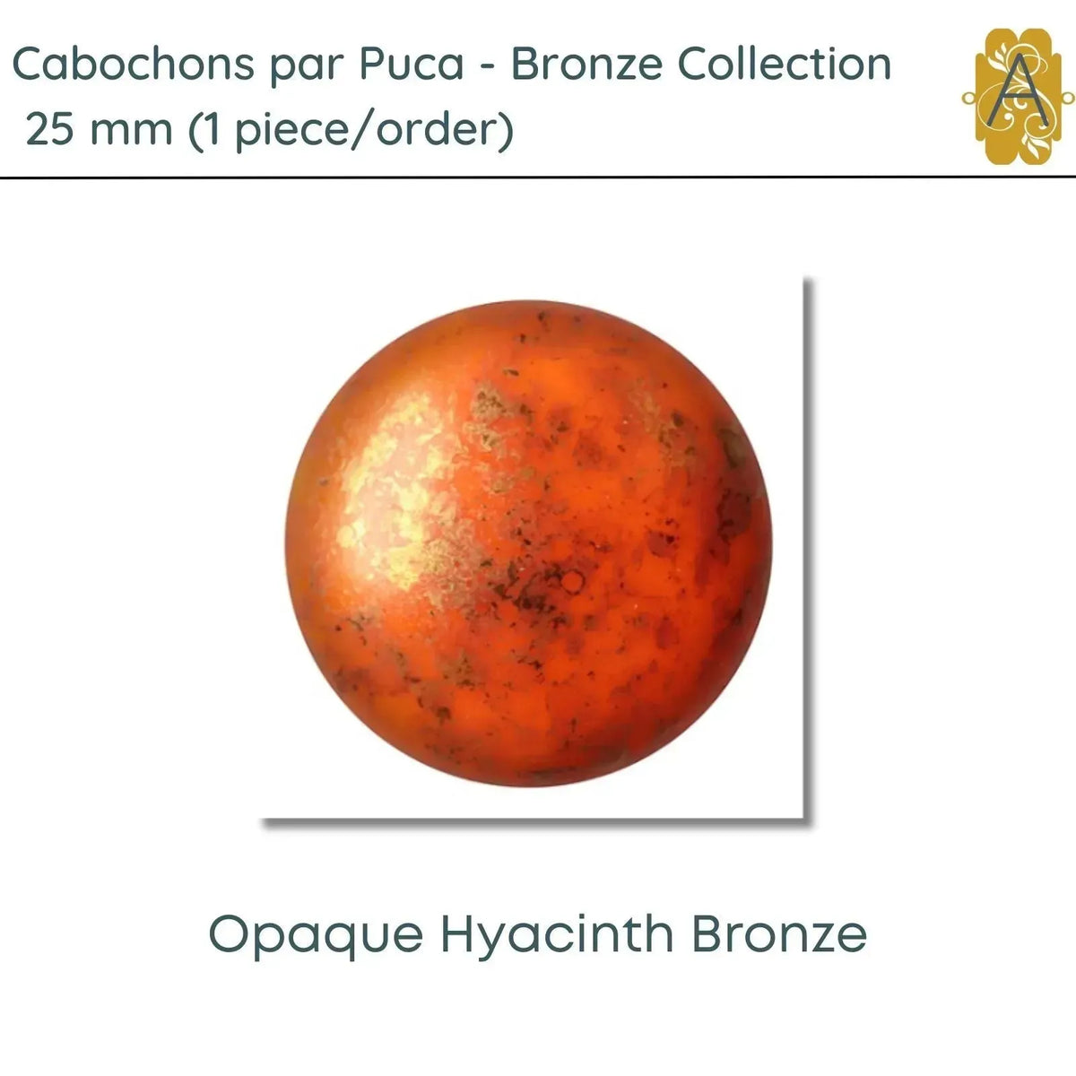 Cabochons par Puca, 25mm, Bronze Coating Collection, 11 Colors - The Argus Collection