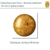 Cabochons par Puca, 25mm, Bronze Coating Collection, 11 Colors - The Argus Collection