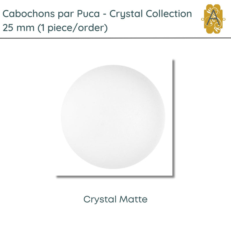 Cabochons par Puca, 25mm, Crystal Collection, 3 Finishes