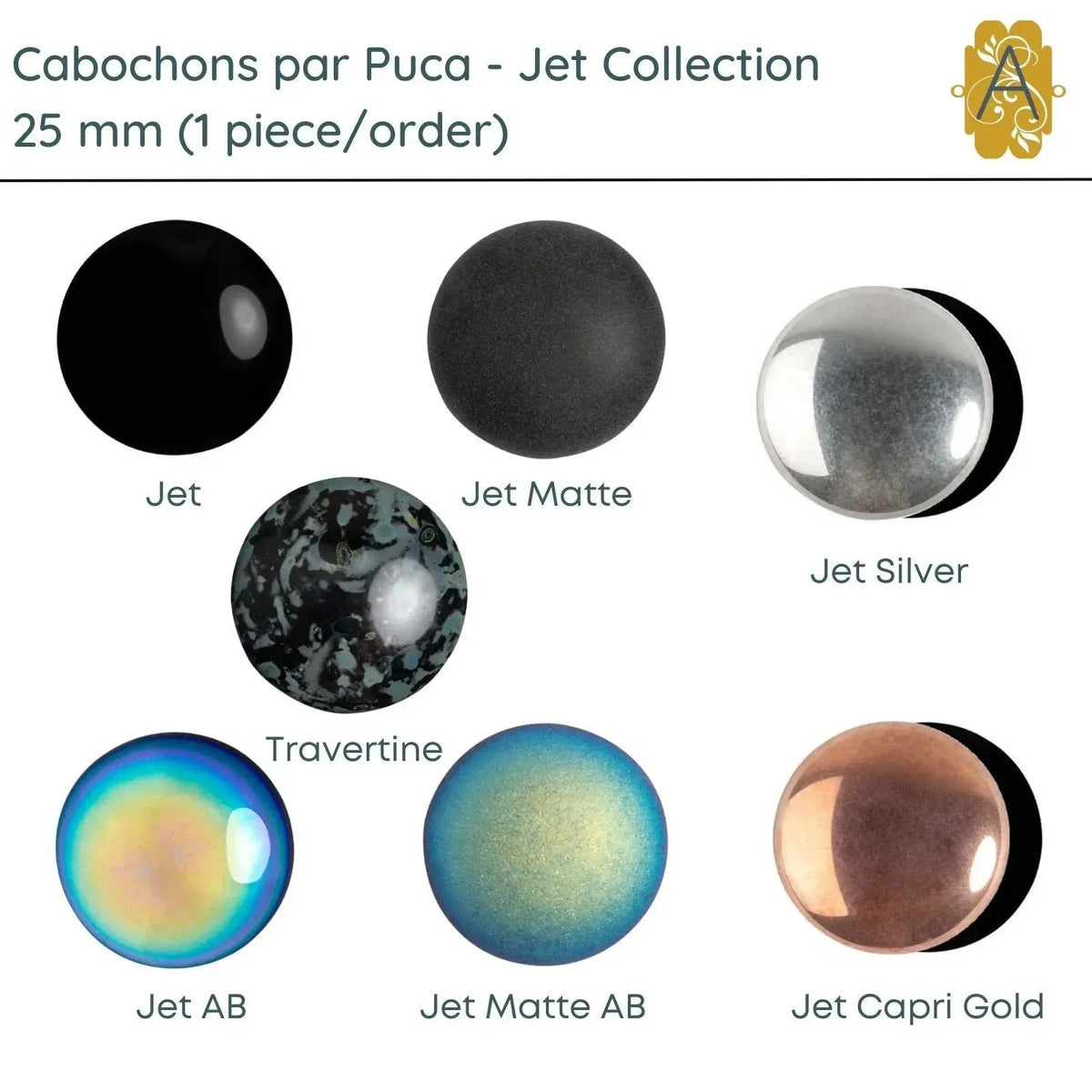 Cabochons par Puca, 25mm, Jet Collection, 7 Finishes - The Argus Collection