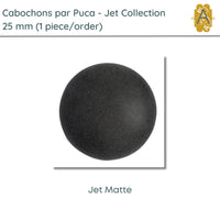 Cabochons par Puca, 25mm, Jet Collection, 7 Finishes