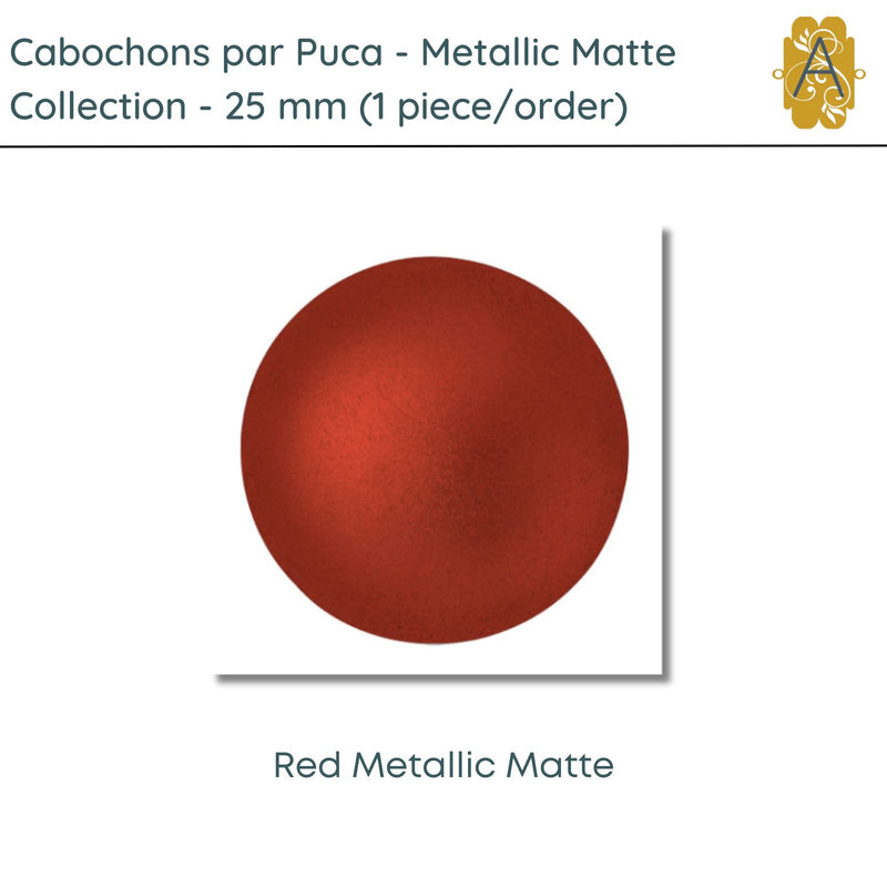 Cabochons par Puca, 25mm, Metallic Matte, 4 Colors - The Argus Collection