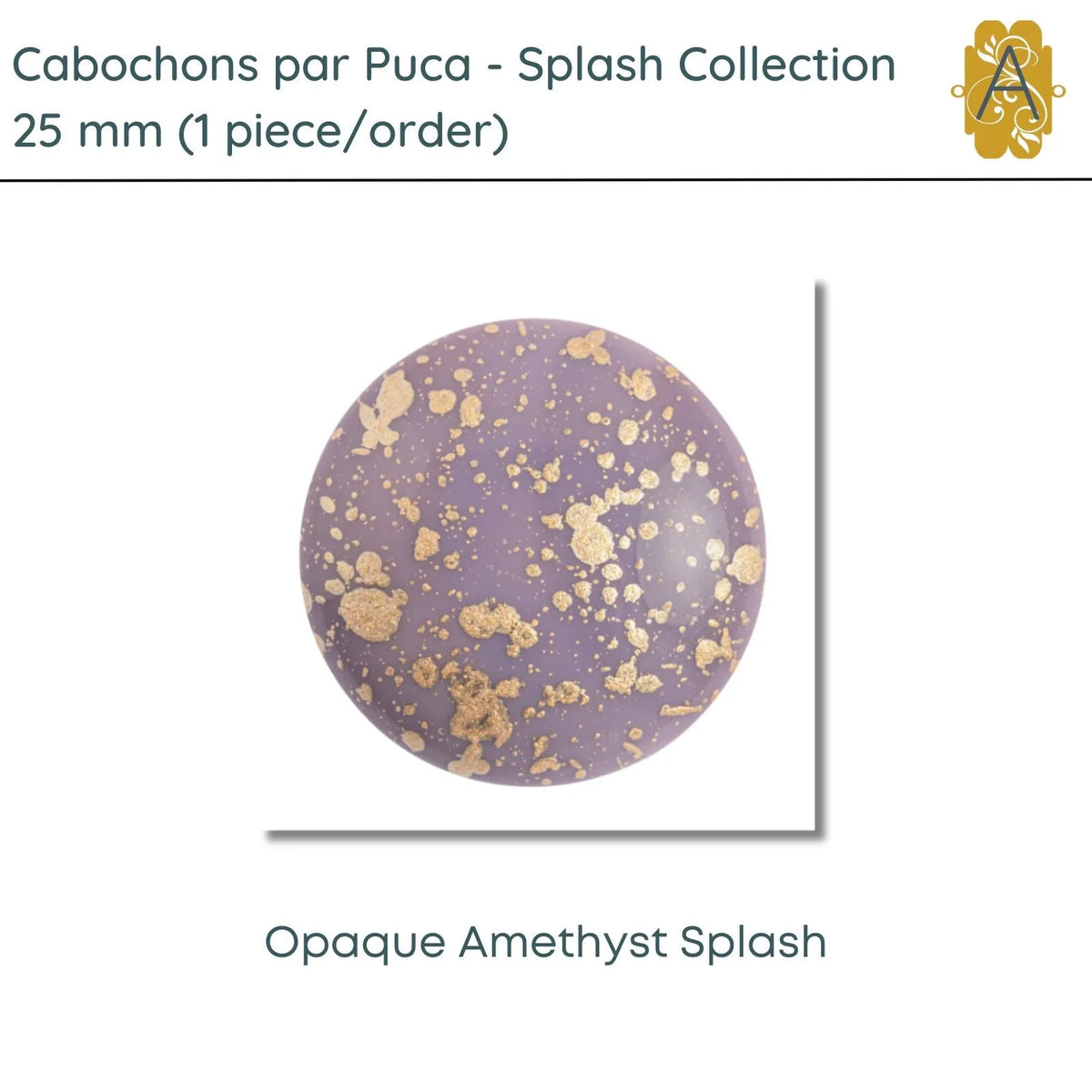 Cabochons par Puca, 25mm, Splash Collection, 3 Colors - The Argus Collection