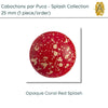 Cabochons par Puca, 25mm, Splash Collection, 3 Colors - The Argus Collection