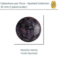 Cabochons par Puca, 25mm, Spotted Collection, 6 Colors - The Argus Collection