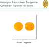 Kalos par Puca, 5g, Frost Tangerine Collection, 4 Finishes - The Argus Collection