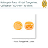 Kalos par Puca, 5g, Frost Tangerine Collection, 4 Finishes - The Argus Collection