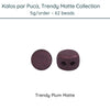 Kalos par Puca, Trendy Matte Collection, 5g. 10 colors