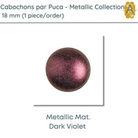 Cabochons par Puca, 18mm, Metallic Matte Collection, 3 Colors - The Argus Collection