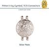 Pithari II, Cymbal 11/0 Connectors, in 4 Finishes - The Argus Collection