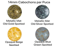 Cabochons par Puca, 14mm, Matte & Spotted Collections - The Argus Collection