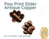 Paw Prints FlatSliders for Leather or Cork, 5mm, in 4 Finishes - The Argus Collection