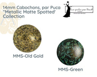 Cabochons par Puca, 14mm, Metallic Matte Spotted Collection - The Argus Collection