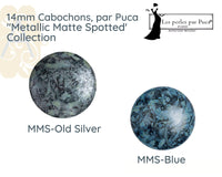 Cabochons par Puca, 14mm, Metallic Matte Spotted Collection - The Argus Collection