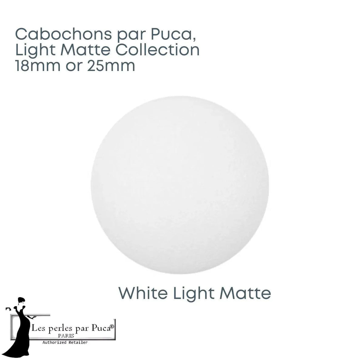 Cabochons par Puca, 18 or 25mm, Light Matte Collection - The Argus Collection